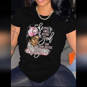 INSPIRATIONAL TEE "SHE WHO KNEELS BEFORE GOD CAN STAND BEFORE ANYONE"